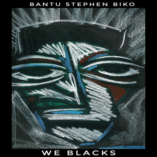 We Blacks, Bantu Stephen Biko