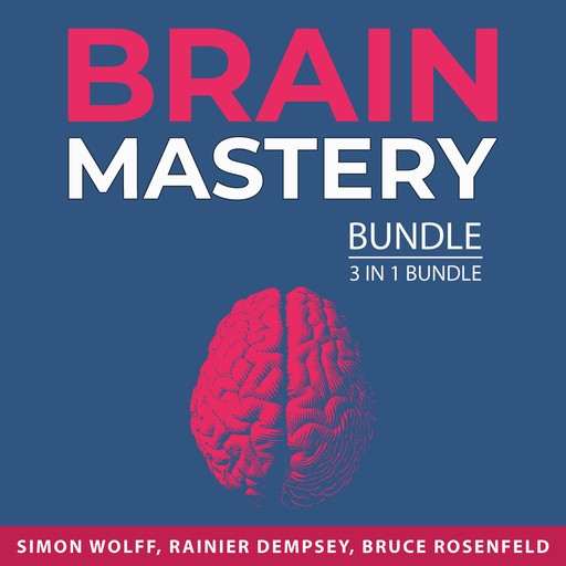 Brain Mastery Bundle, 3 in 1 Bundle, Bruce Rosenfeld, Simon Wolff, Rainier Dempsey