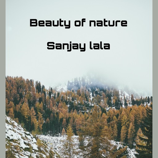 Beauty of nature, Sanjay lala
