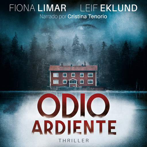 Odio ardiente - Thriller Sueco, Libro 2, Fiona Limar, Leif Eklund