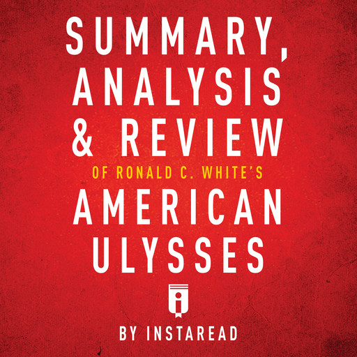 Summary, Analysis & Review of Ronald C. White's American Ulysses, Instaread