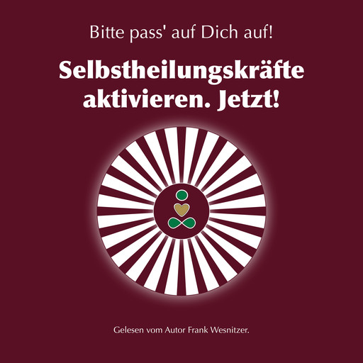 Selbstheilungskräfte aktivieren. Jetzt!, Frank Wesnitzer
