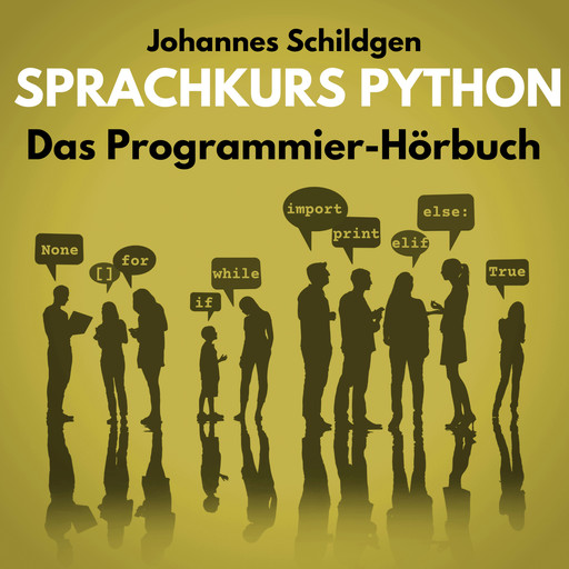 Sprachkurs Python - Das Programmier-Hörbuch (ungekürzt), Johannes Schildgen