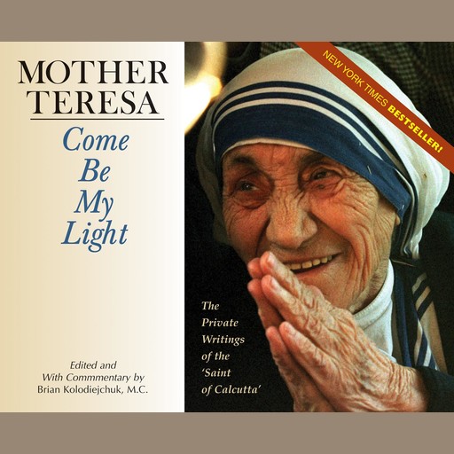Come Be My Light, Mother Teresa, Brian Kolodiejchuk