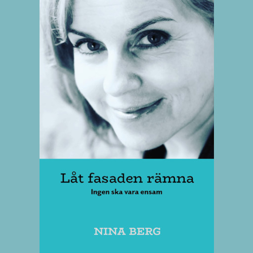 Låt fasaden rämna: Ingen ska vara ensam, Nina Berg