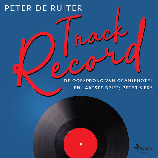 Track Record; De oorsprong van Oranjehotel en Laatste brief; Peter Siers, Peter de Ruiter