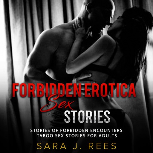 Forbidden Erotica Sex Stories, Sara J. Rees