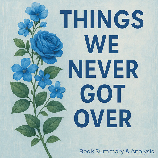 Things We Never Got Over: Book Summary & Analysis, Ava Cross
