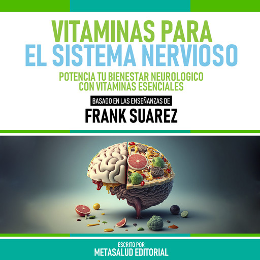 Vitaminas Para El Sistema Nervioso - Basado En Las Enseñanzas De Frank Suarez, Metasalud Editorial