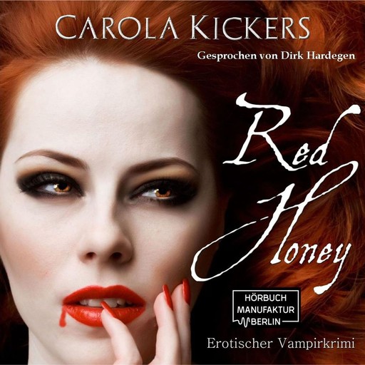 Red Honey (Ungekürzt), Carola Kickers