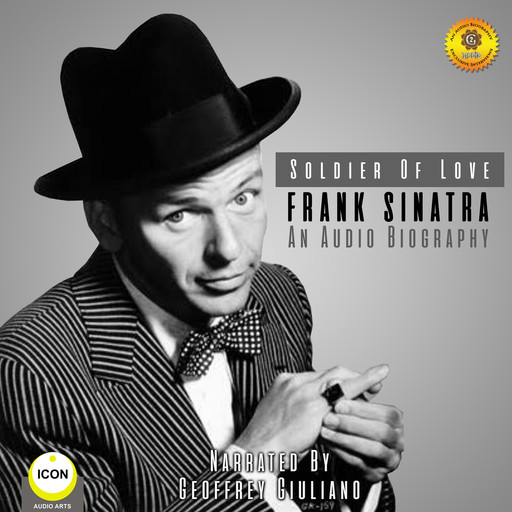 Soldier of Love - Frank Sinatra - an Audio Biography, Geoffrey Giuliano