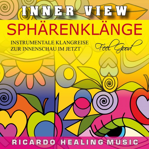 Inner View - Sphärenklänge - Instrumentale Klangreise Zur Innenschau Im Jetzt, 