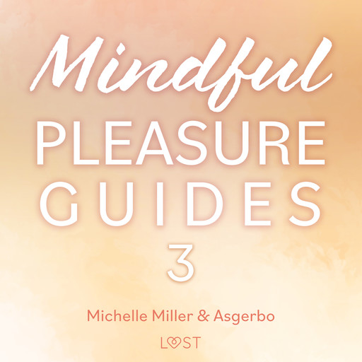 Mindful Pleasure Guides 3 – Read by sexologist Michelle Miller, Michelle Miller, Asgerbo Persson