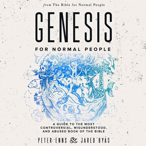 Genesis for Normal People, Peter Enns, Jared Byas