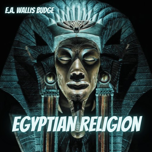 Egyptian Religion, E.A.Wallis Budge