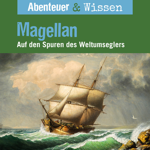Abenteuer & Wissen, Magellan - Auf den Spuren des Weltumseglers, Maja Nielsen