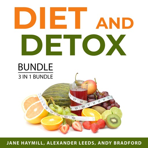 Diet and Detox Bundle, 3 in 1 Bundle, Alexander Leeds, Jane Haymill, Andy Bradford