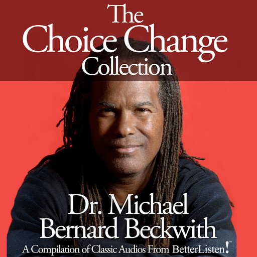The Choice Change Collection with Michael Bernard Beckwith, Michael Bernard Beckwith