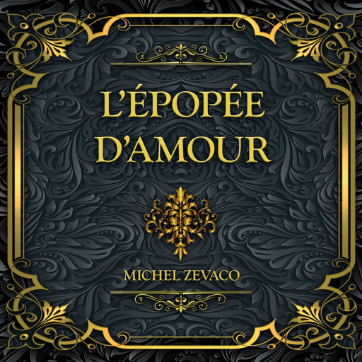 L'épopée d'amour, Michel Zévaco