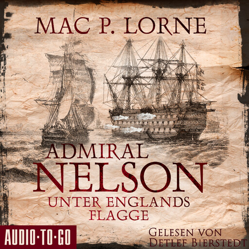 Admiral Nelson - Unter Englands Flagge - Lord Nelson - Über alle Meere, Band 2 (ungekürzt), Mac P. Lorne