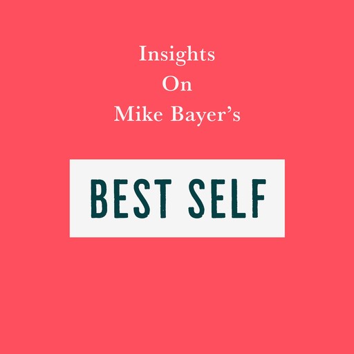 Insights on Mike Bayer’s Best Self, Swift Reads
