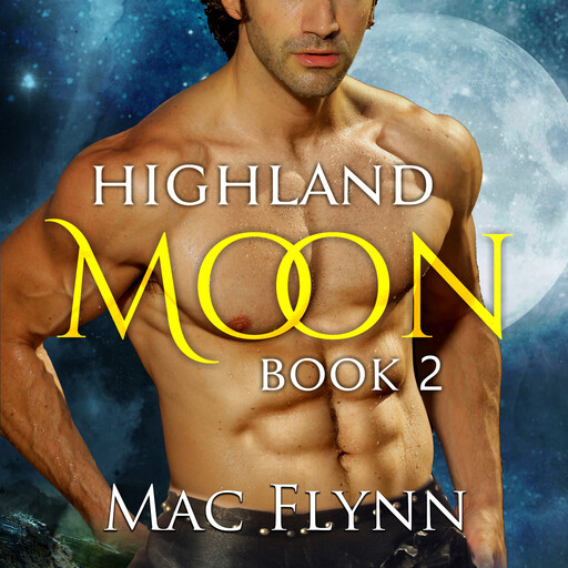 Highland Moon #2 (Scottish Werewolf Shifter Romance), Mac Flynn