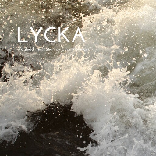 Lycka - Vägledd meditation, Lina Molander