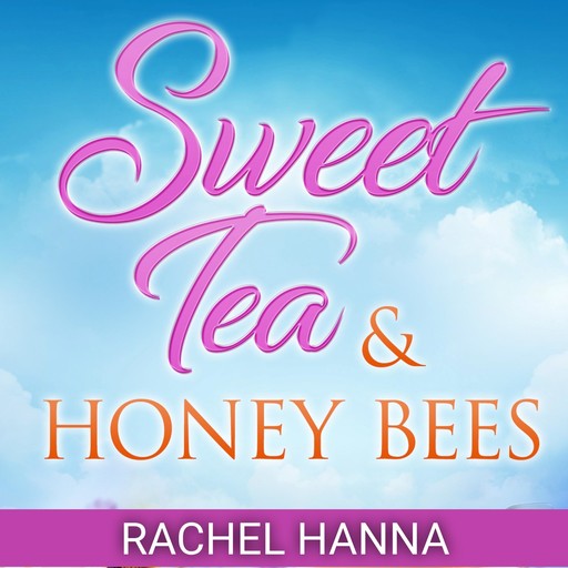 Sweet Tea & Honey Bees, Rachel Hanna