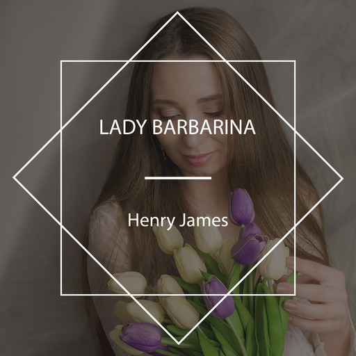 Lady Barbarina, Henry James