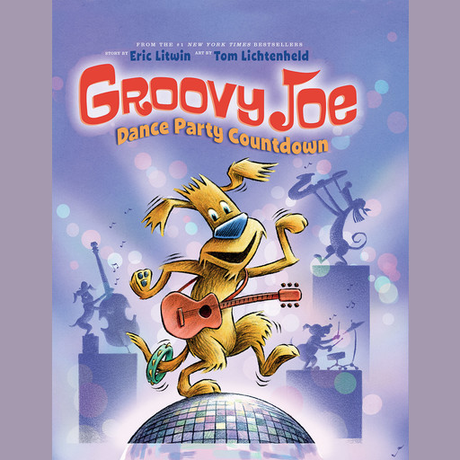 Groovy Joe: Dance Party Countdown (Groovy Joe #2), Eric Litwin