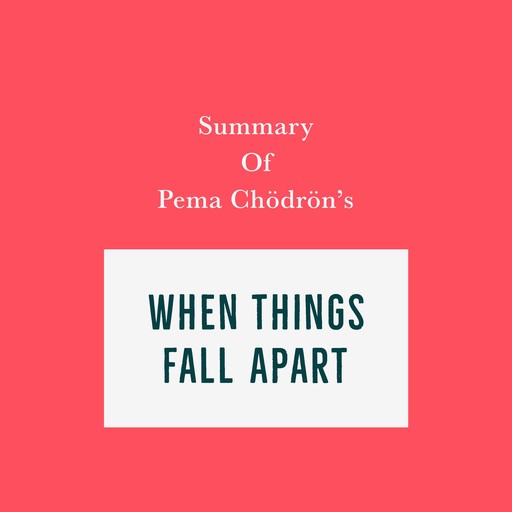 Summary of Pema Chödrön's When Things Fall Apart, Swift Reads