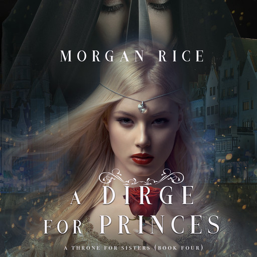 A Dirge for Princes (A Throne for Sisters. Book 4), Morgan Rice