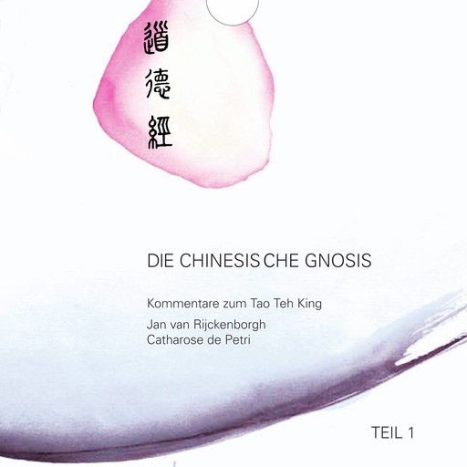 Die chinesische Gnosis: Teil 1, Jan van Rijckenborgh