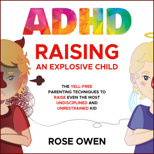 ADHD Raising an Explosive Child, Rose Owen