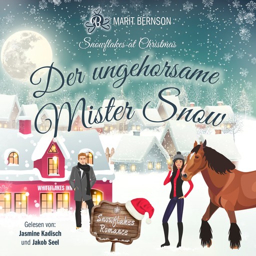 Der ungehorsame Mister Snow - Snowflakes at Christmas, Band 3 (ungekürzt), Marit Bernson