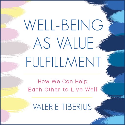 Well-Being as Value Fulfillment, Valerie Tiberius