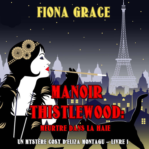 Manoir Thistlewood : Meurtre dans la haie (Un Mystère Cosy d'Eliza Montagu – Livre 1), Fiona Grace