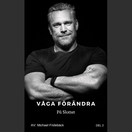 Våga förändra- På Slottet, Michael Fridebäck