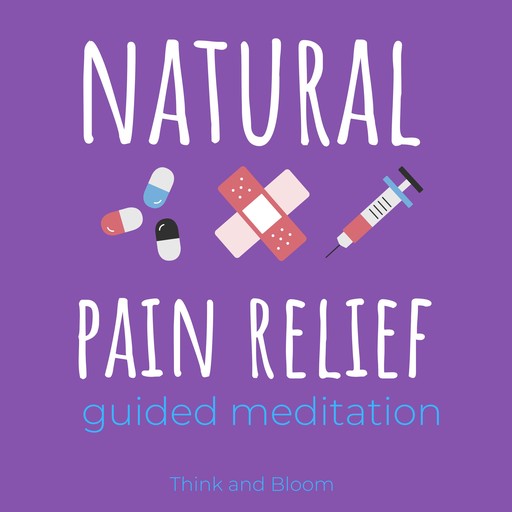 Natural Pain Relief guided meditation, Bloom Think