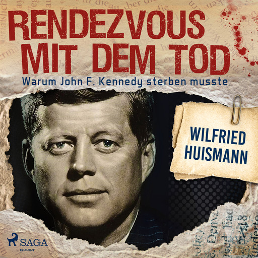 Rendezvous mit dem Tod - Warum John F. Kennedy sterben musste, Wilfried Huismann