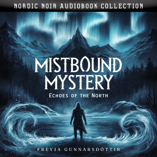 Mistbound Mystery. Echoes Of The North, Freyja Gunnarsdóttir