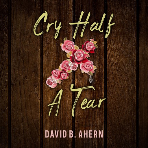 Cry Half A Tear, David Ahern