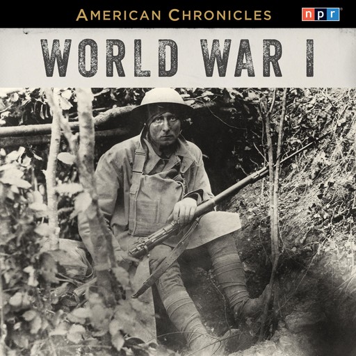 NPR American Chronicles: World War I, NPR