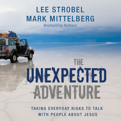 The Unexpected Adventure, Lee Strobel, Mark Mittelberg