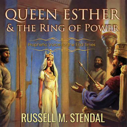 Queen Esther and the Ring of Power, Russell M. Stendal