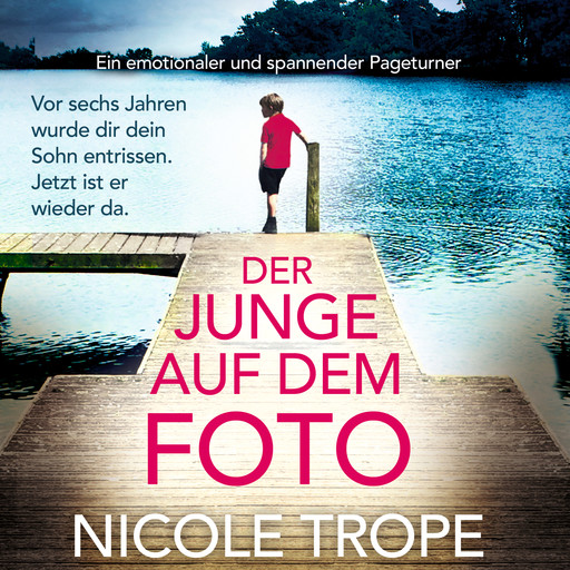 Der Junge auf dem Foto - Ein emotionaler und spannender Pageturner (Ungekürzt), Nicole Trope