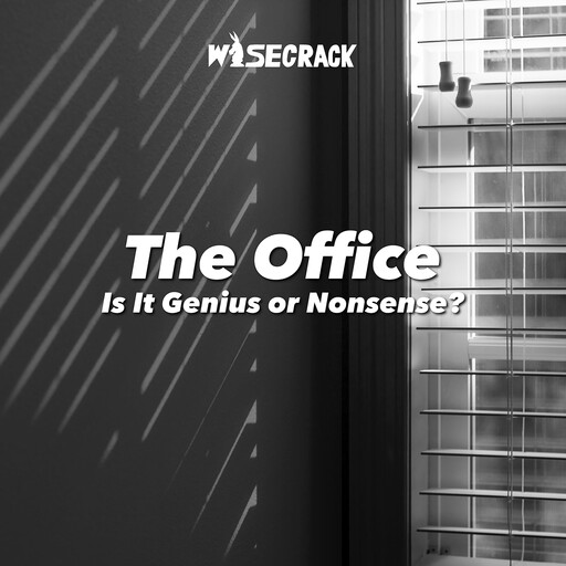The Office: Is It Genius or Nonsense?, Wisecrack