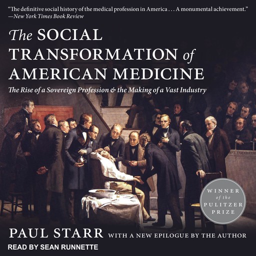 The Social Transformation of American Medicine, Paul Starr