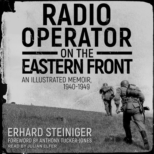 Radio Operator on the Eastern Front, Anthony Tucker-Jones, Erhard Steiniger