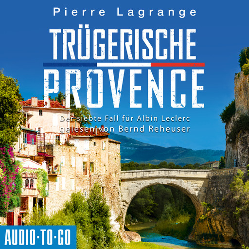 Trügerische Provence - Der siebte Fall für Albin Leclerc 7 (ungekürzt), Pierre Lagrange